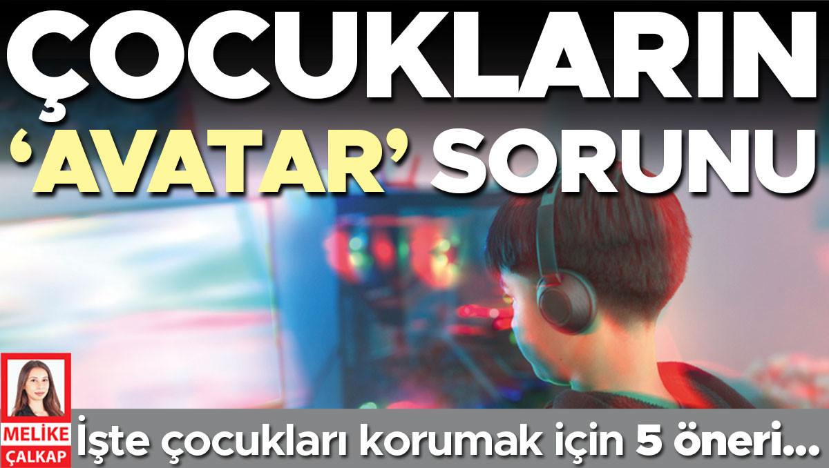 cocuklarin avatar sorunu wkgtJND6.jpg