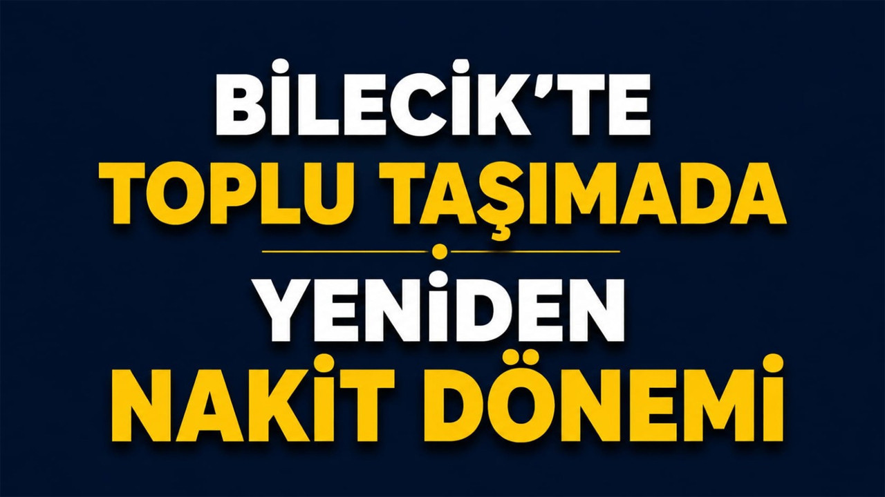 Bilecik’te Toplu Taşıma Artık Nakit İle Yapılacak