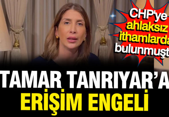 chpye-yonelik-ahlaksiz-iddialarda-bulunan-tamar-tanriyarin-hesabina-erisim-engeli-UAnCv7QN